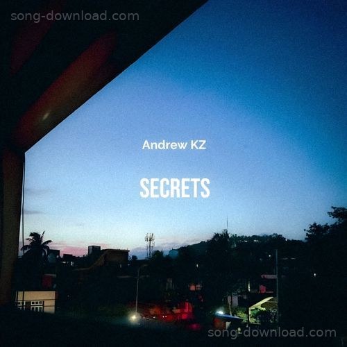 Secrets Andrew KZ MP3 Download